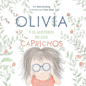 Olivia Y El Misterio de Los Caprichos Olivia Y El Misterio de Los Caprichos
