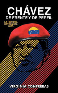 Chávez de Frente Y de Perfil : La Historia Detrás del Mito