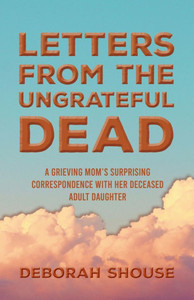Letters from the Ungrateful Dead Letters from the Ungrateful Dead