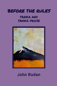 Before the Rules : Tanka and Tanka Prose Before the Rules : Tanka and Tanka Prose