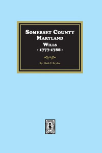 Somerset County, Maryland Wills, 1777-1788 Somerset County, Maryland Wills, 1777-1788
