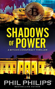Shadows of Power : A Bitcoin Conspiracy Thriller Shadows of Power : A Bitcoin Conspiracy Thriller