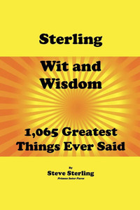 Sterling Wit and Wisdom : By the World's Most Outrageous Philosopher Sterling Wit and Wisdom : By the World's Most Outrageous Philosopher