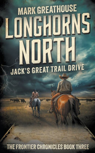 Longhorns North : Jack's Great Trail Drive Longhorns North : Jack's Great Trail Drive