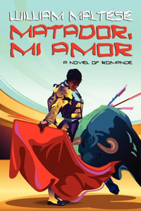 Matador, Mi Amor : A Novel of Romance Matador, Mi Amor : A Novel of Romance