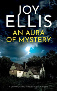 AN AURA OF MYSTERY : A Gripping Crime Thriller with a Huge Twist AN AURA OF MYSTERY : A Gripping Crime Thriller with a Huge Twist