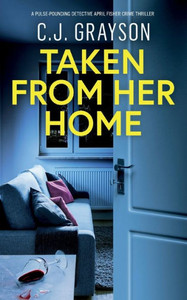 TAKEN FROM HER HOME : An Absolutely Gripping Crime Thriller with a Massive Twist