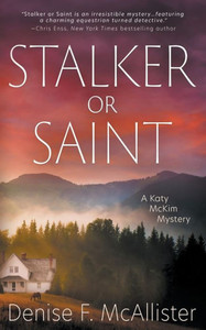 Stalker Or Saint : A Katy McKim Mystery