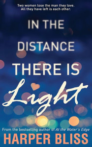 IN THE DISTANCE THERE IS LIGHT IN THE DISTANCE THERE IS LIGHT