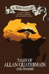 Tales of Allan Quatermain and Others Tales of Allan Quatermain and Others