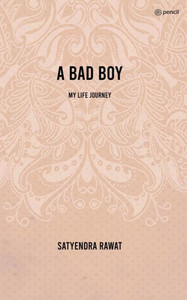 A Bad Boy : My Life Journey A Bad Boy : My Life Journey