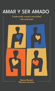 Amar Y Ser Amado : Explorando nuestra necesidad más profunda