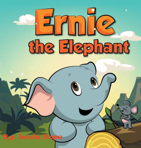 Ernie the Elephant Ernie the Elephant