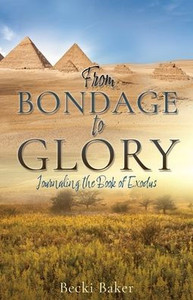 From Bondage to Glory : Journaling the Book of Exodus