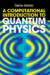 A Computational Introduction to Quantum Physics A Computational Introduction to Quantum Physics