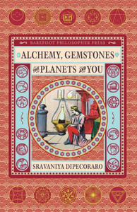 Alchemy, Gemstones, the Planets and You : Transformation and Transcendence