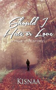 Should I Hate or Love (A True Love Story) Should I Hate or Love (A True Love Story)