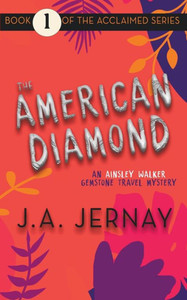 The American Diamond (An Ainsley Walker Gemstone Travel Mystery) The American Diamond (An Ainsley Walker Gemstone Travel Mystery)