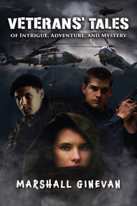 Veterans' Tales of Intrigue, Adventure, and Mystery Veterans' Tales of Intrigue, Adventure, and Mystery