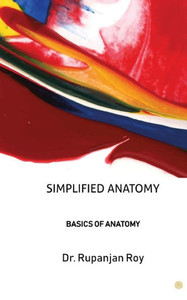 Simplified Anatomy : Basics of Anatomy Simplified Anatomy : Basics of Anatomy