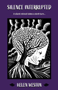 SILENCE INTERRUPTED : A Silent Retreat Takes a Dark Turn SILENCE INTERRUPTED : A Silent Retreat Takes a Dark Turn