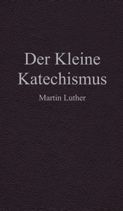 Der Kleine Katechismus Der Kleine Katechismus