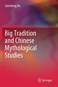 Big Tradition And Chinese Mythological Studies Big Tradition And Chinese Mythological Studies