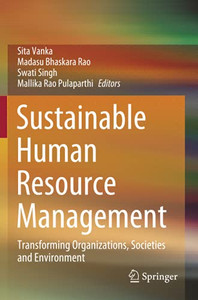 Sustainable Human Resource Management: Transforming Organizations, Societies And Environment Sustainable Human Resource Management: Transforming Organizations, Societies And Environment