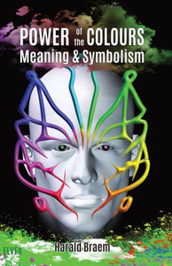 The Power of the Colours : Meaning & Symbolism The Power of the Colours : Meaning & Symbolism