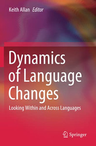 Dynamics Of Language Changes: Looking Within And Across Languages