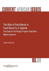 The Role of Food Banks in Food Security in Uganda The Role of Food Banks in Food Security in Uganda