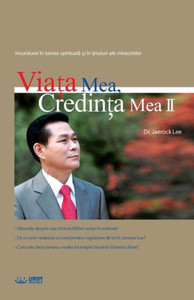 Viata Mea, Credinta Mea 2 : My Life, My Faith ¿ (Romanian) Viata Mea, Credinta Mea 2 : My Life, My Faith ¿ (Romanian)