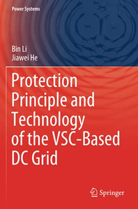 Protection Principle And Technology Of The Vsc-Based Dc Grid (Power Systems)