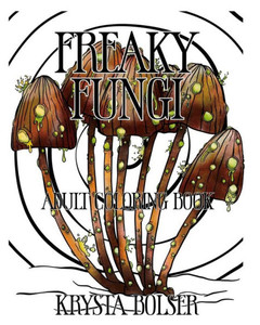 Freaky Fungi : Adult Coloring Book