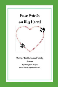 Paw Prints on My Heart : Furry, Feathery and Scaly Poems