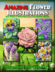 New Creations Coloring Book Series : Amazing Flower Illustrations: An Adult Grayscale Coloring Book (coloring Book for Grownups) Featuring a Variety of Flower Images that You Can Color Using Your Favorite Choice of Medium, Suitable for Framing. New Creations Coloring Book Series : Amazing Flower Illustrations: An Adult Grayscale Coloring Book (coloring Book for Grownups) Featuring a Variety of Flower Images that You Can Color Using Your Favorite Choice of Medium, Suitable for Framing.