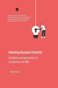 Unlocking Business Potential Possibilities and Opportunities for Entrepreneurs and SMEs Unlocking Business Potential Possibilities and Opportunities for Entrepreneurs and SMEs