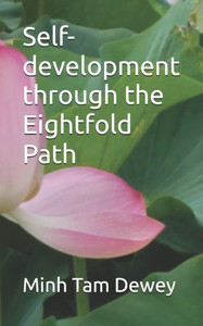 Self-development Through the Eightfold Path Self-development Through the Eightfold Path