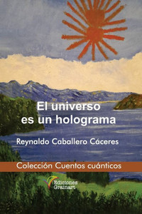 El universo es un holograma El universo es un holograma