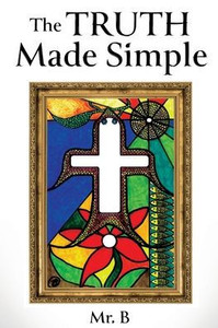 The Truth Made Simple The Truth Made Simple