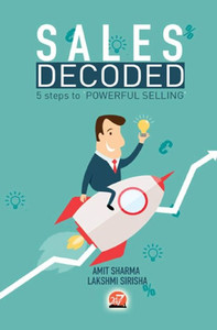 Sales Decoded : 5 Steps to Powerful Selling Sales Decoded : 5 Steps to Powerful Selling