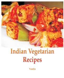 Indian Vegetarian Recipes Indian Vegetarian Recipes