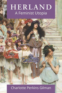 Herland : A Feminist Utopia Herland : A Feminist Utopia