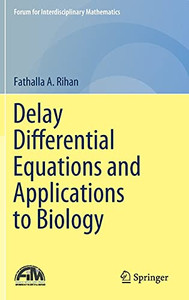 Delay Differential Equations And Applications To Biology (Forum For Interdisciplinary Mathematics) Delay Differential Equations And Applications To Biology (Forum For Interdisciplinary Mathematics)