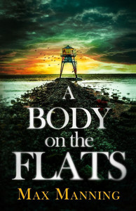 A Body on the Flats : An Absolutely Gripping British Crime Thriller Full of Twists