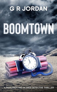 Boomtown : A Highlands and Islands Detective Thriller Boomtown : A Highlands and Islands Detective Thriller