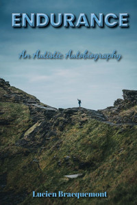 Endurance : An Autistic Autobiography Endurance : An Autistic Autobiography