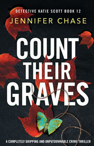 Count Their Graves : A Completely Gripping and Unputdownable Crime Thriller Count Their Graves : A Completely Gripping and Unputdownable Crime Thriller