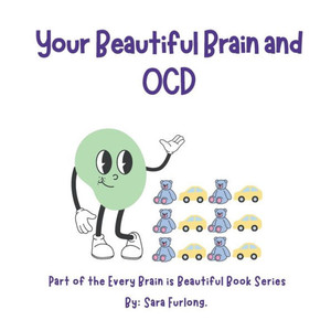 Your Beautiful Brain and OCD Your Beautiful Brain and OCD