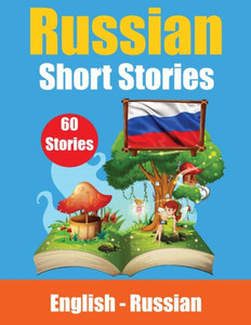 Short Stories in Russian | English and Russian Short Stories Side by Side : Learn the Russian Language | Suitable for Children Short Stories in Russian | English and Russian Short Stories Side by Side : Learn the Russian Language | Suitable for Children